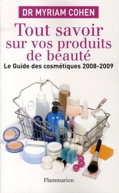 Tout savoir sur vos produits de beauté : le guide des cosmétiques 2008-2009