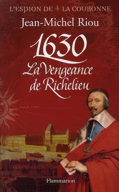 1630 : la vengeance de Richelieu
