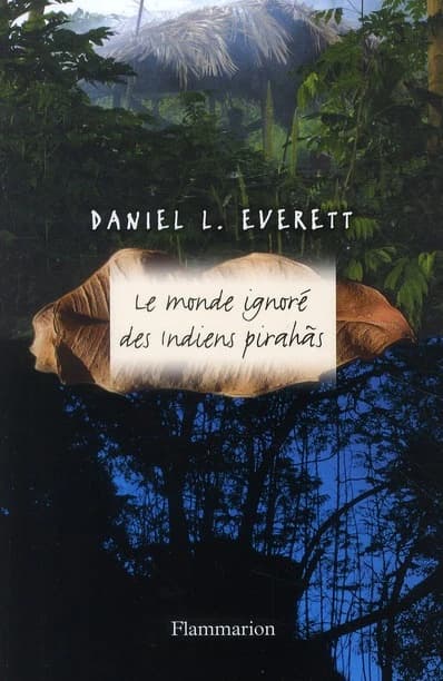 Le monde ignoré des Indiens pirahãs [sic]