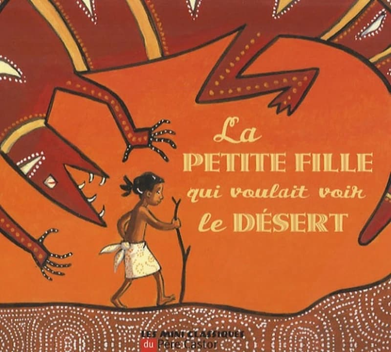 La petite fille qui voulait voir le désert : un conte d'Australie