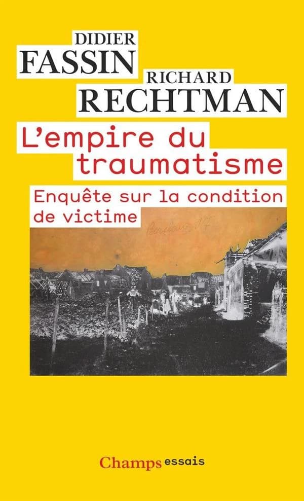 L'empire du traumatisme : enquête sur la condition de victime (Nouvelle préface 2011) Didier Fassin, Richard Rechtman
