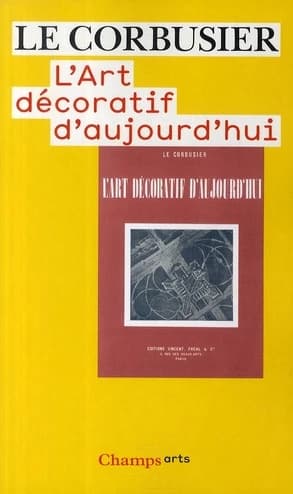 L'art décoratif d'aujourd'hui ([Reprod. en fac-sim.]) Le Corbusier