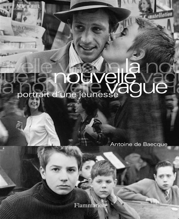 La Nouvelle vague : portrait d'une jeunesse (Nouvelle éd. augmentée) Antoine de Baecque