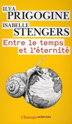 Entre le temps et l'éternité (Éd. revue) Ilya Prigogine, Isabelle Stengers