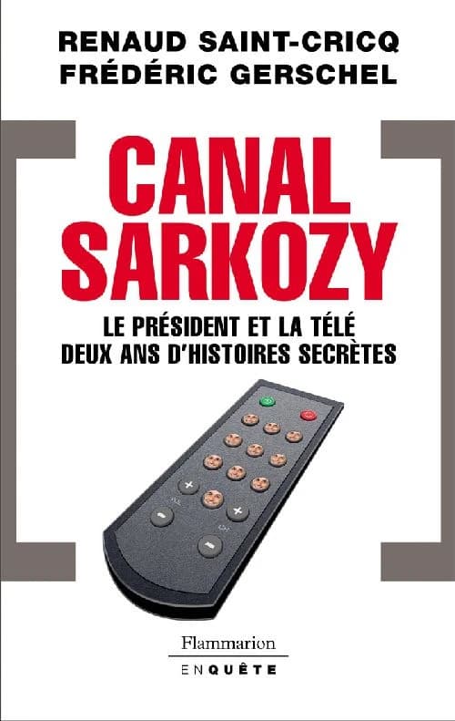 Canal Sarkozy : le président et la télévision, deux ans d'histoires secrètes