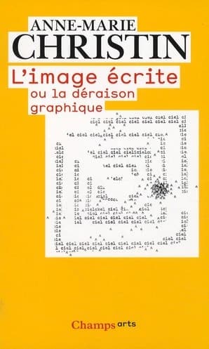 L'image écrite ou La déraison graphique (Nouvelle éd. augmentée) Anne-Marie Christin