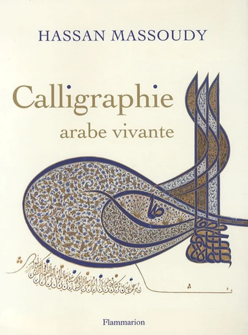 Calligraphie arabe vivante ([Nouvelle] édition) Hassan Massoudy ; avec la collaboration de Isabelle Nitzer : Al-ẖaṭṭ al-ʿarabī