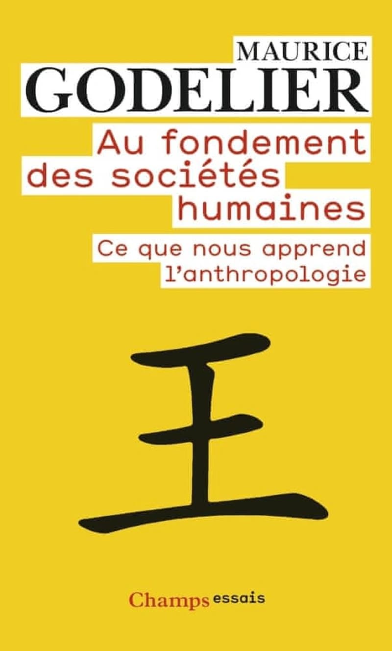 Au fondement des sociétés humaines : ce que nous apprend l'anthropologie