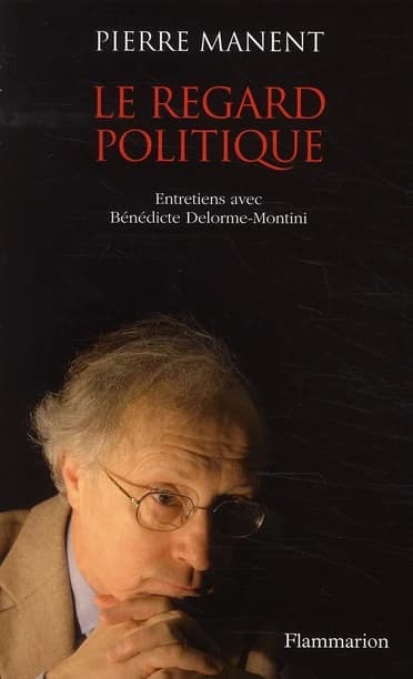 Le regard politique : entretiens avec Bénédicte Delorme-Montini