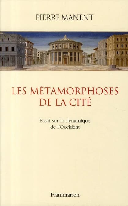Les métamorphoses de la cité : essai sur la dynamique de l'Occident