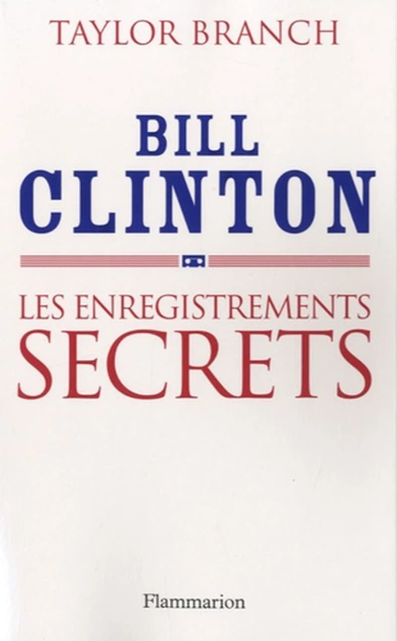 Bill Clinton : les enregistrements secrets