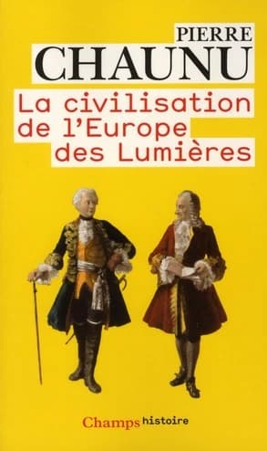 La civilisation de l'Europe des Lumières ([Nouvelle éd.]) Pierre Chaunu,...