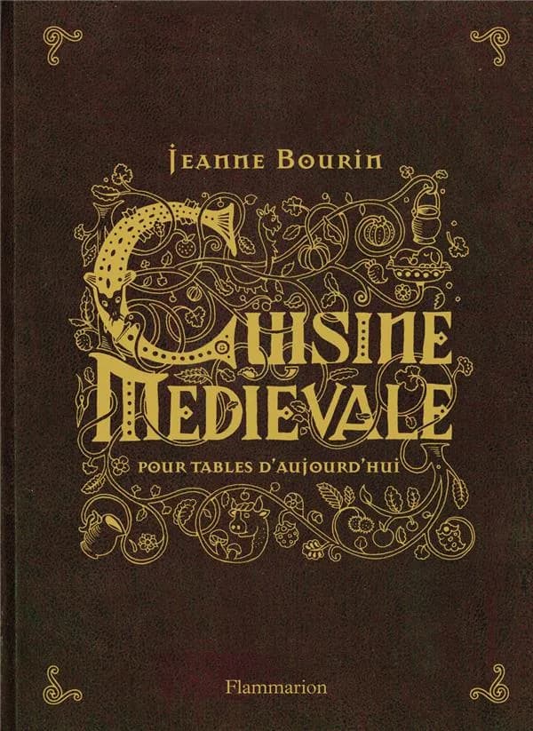 Cuisine médiévale pour tables d'aujourd'hui ([Nouvelle éd.]) Jeanne Bourin ; avec la collaboration de Jeannine Thomassin ; illustrations de Djohr
