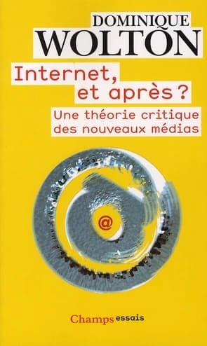 Internet et après ? : une théorie critique des nouveaux médias