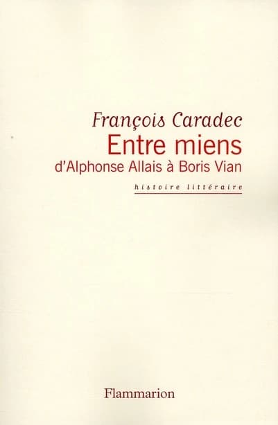 Entre miens : d'Alphonse Allais à Boris Vian