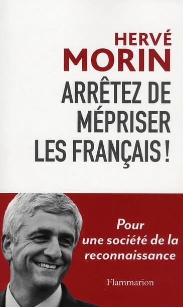 Arrêtez de mépriser les Français ! : pour une société de la reconnaissance