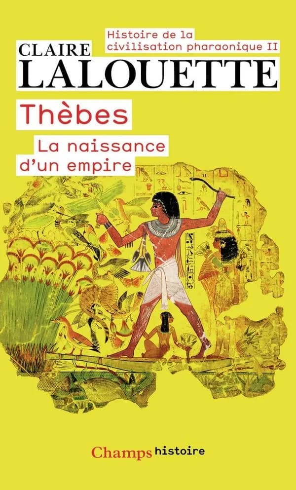 Thèbes ou La naissance d'un empire ([Nouvelle éd.]) Claire Lalouette