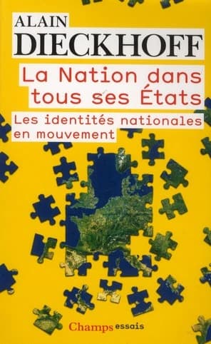 La nation dans tous ses états : les identités nationales en mouvement (Nouvelle édition 2012) Alain Dieckhoff