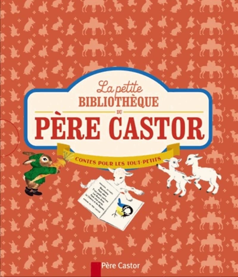 La petite bibliothèque du Père Castor : contes pour les tout-petits