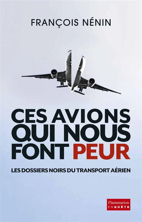 Ces avions qui nous font peur : les dossiers noirs du transport aérien