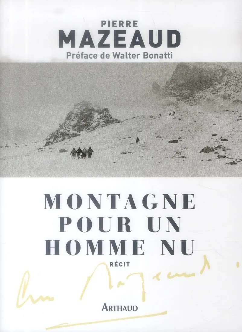 Montagne pour un homme nu ([Nouvelle éd.]) Pierre Mazeaud ; préface de Walter Bonatti