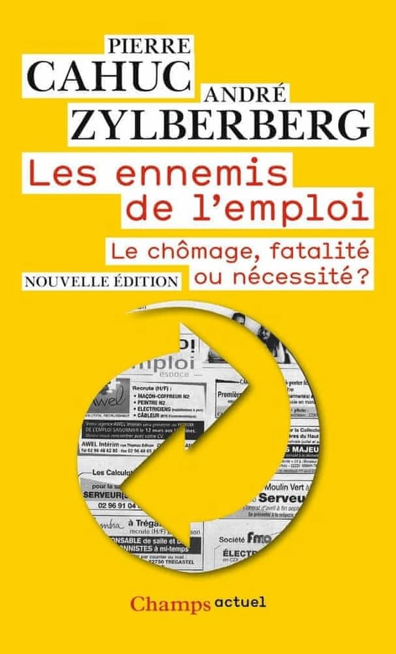 Les ennemis de l'emploi : le chômage, fatalité ou nécessité ? (Éd. 2015) Pierre Cahuc, André Zylberberg