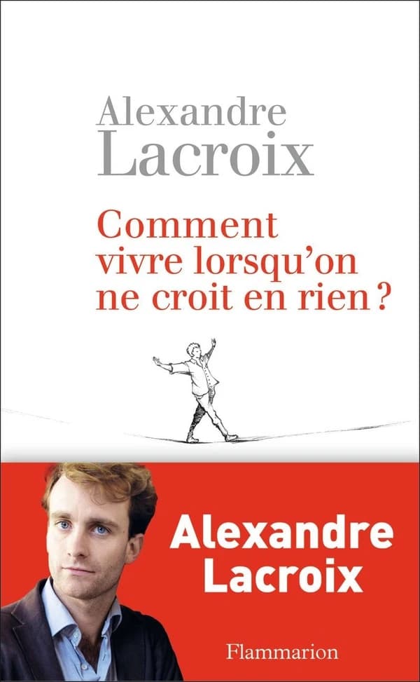 Comment vivre lorsqu'on ne croit en rien ? : une morale sceptique