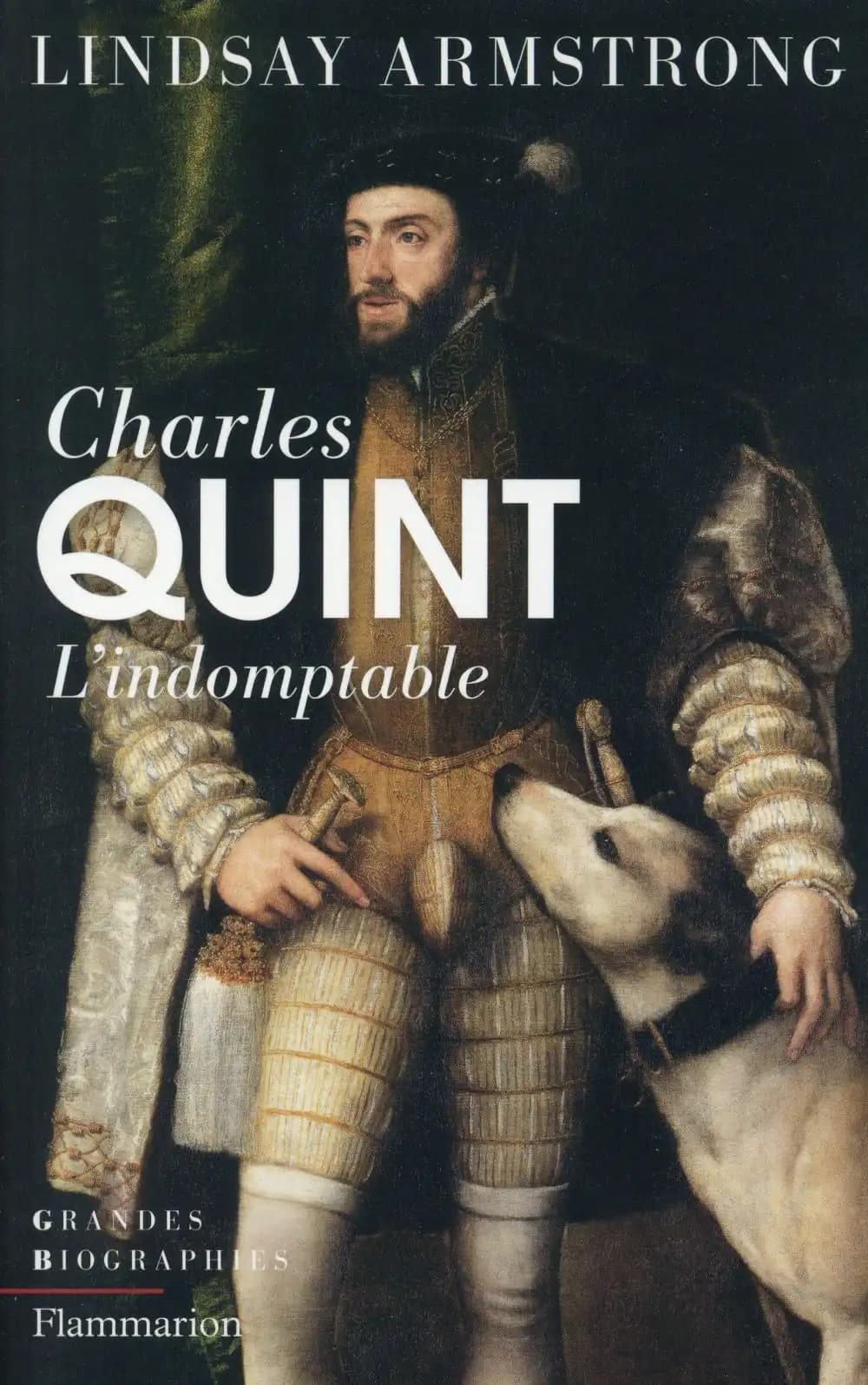 Charles Quint, 1500-1558 : l'indomptable