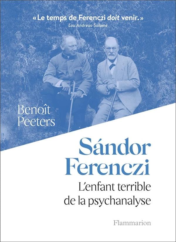 Sándor Ferenczi : l'enfant terrible de la psychanalyse
