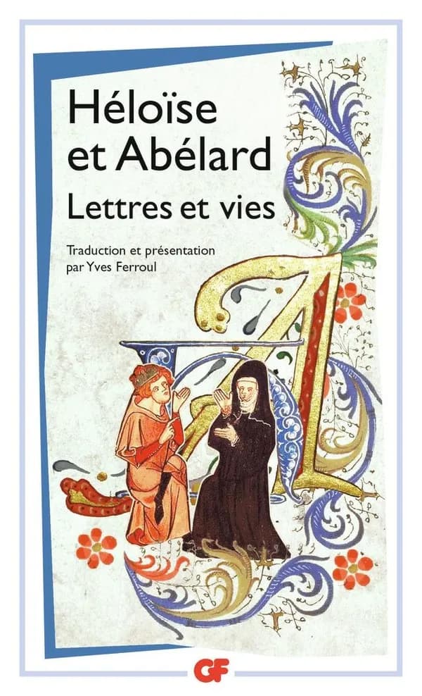 Lettres et vies ([Nouvelle éd. avec] bibliographie mise à jour en 2015) Héloïse et Abélard ; introduction, traduction, notes, annexes, bibliographie et chronologie par Yves Ferroul
