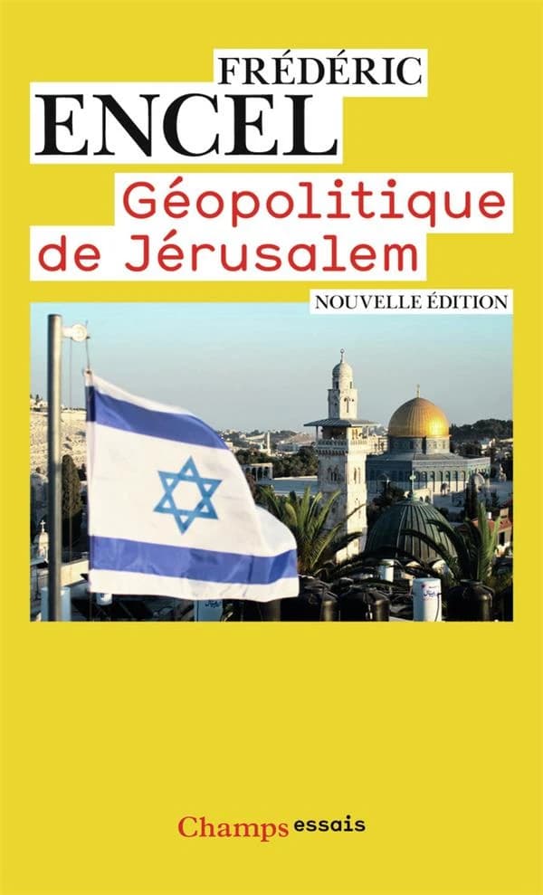 Géopolitique de Jérusalem (Nouvelle éd. mise à jour) Frédéric Encel ; préface d' Yves Lacoste