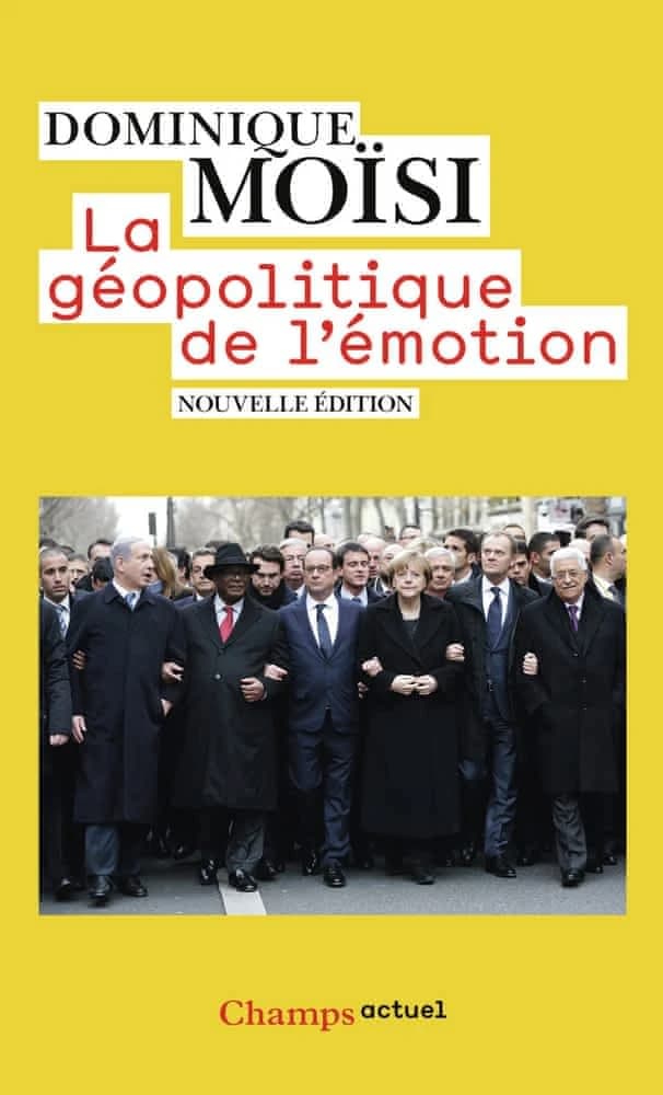 La géopolitique de l'émotion : comment les cultures de peur, d'humiliation et d'espoir façonnent le monde
