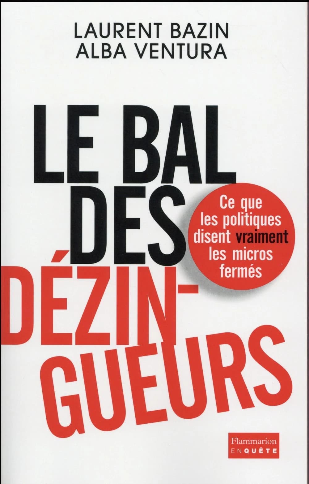 Le bal des dézingueurs : ce que les politiques disent vraiment les micros fermés