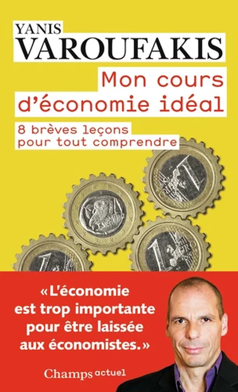 Mon cours d'économie idéal: 8 brèves leçons pour tout comprendre