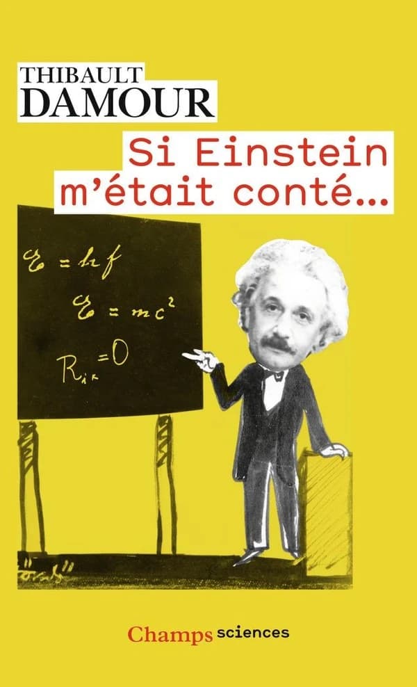 Si Einstein m'était conté ([Nouvelle éd. mise à jour]) Thibault Damour