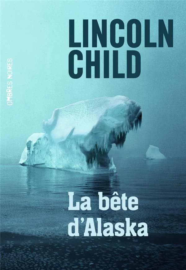 La bête d'Alaska : roman