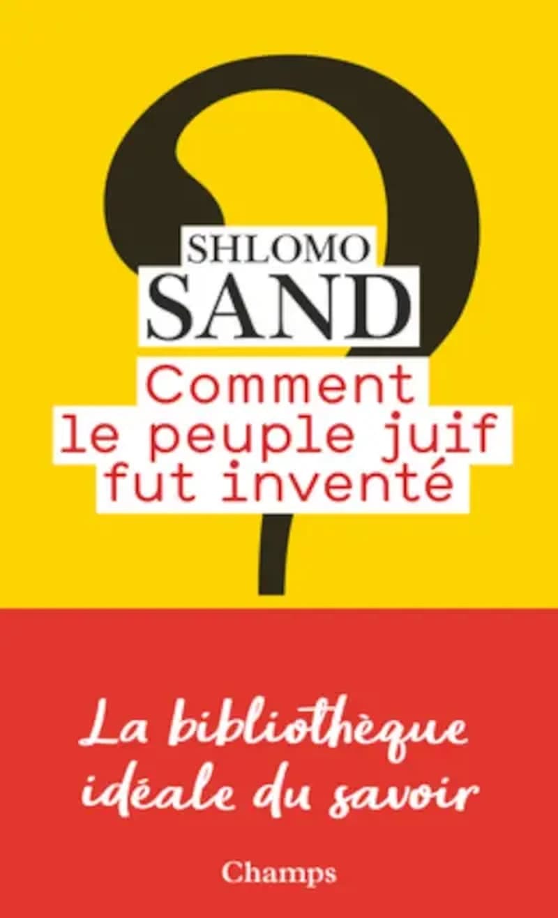 Comment le peuple juif fut inventé : de la Bible au sionisme (Nouvelle éd.) Shlomo Sand ; traduit de l'hébreu par Sivan Cohen-Wiesenfeld et Levana Frenk