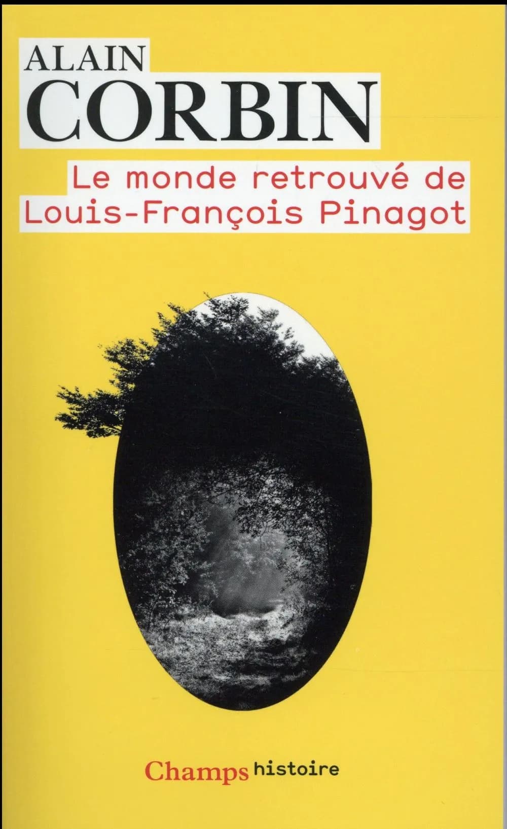 Le monde retrouvé de Louis-François Pinagot : sur les traces d'un inconnu, 1798-1876