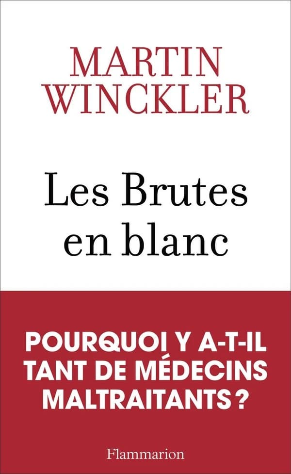 Les brutes en blanc : la maltraitance médicale en France