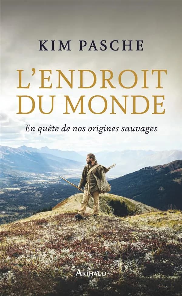 L'endroit du monde : en quête de nos origines sauvages