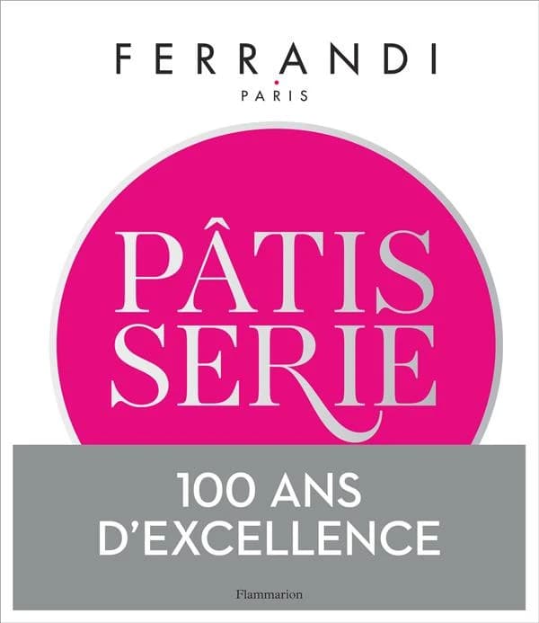 Pâtisserie : toutes les techniques et recettes d'une école d'excellence