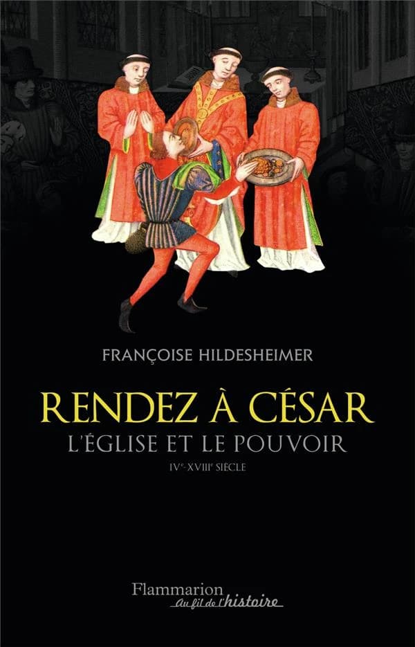 "Rendez à César" : l'Église et le pouvoir, IVe-XVIIIe siècle