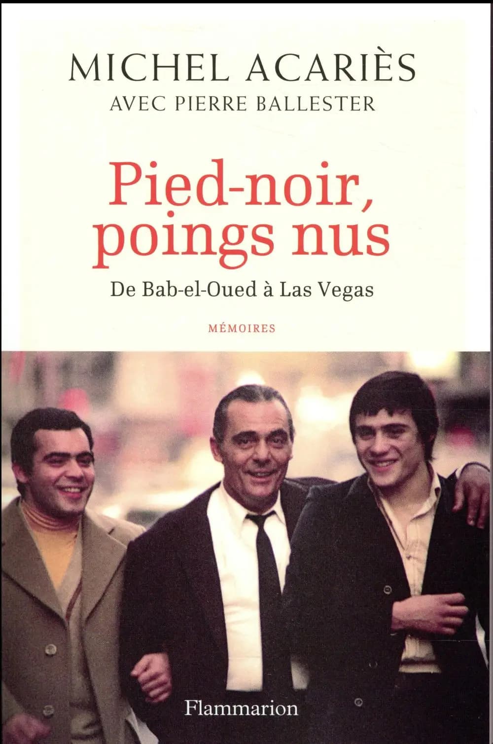 Pied-noir, poings nus : de Bad-el-Oued à Las Vegas : mémoires