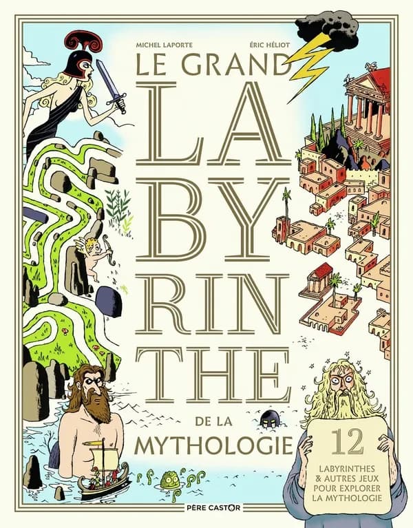 Le grand labyrinthe de la mythologie : 12 labyrinthes & autres jeux pour explorer la mythologie