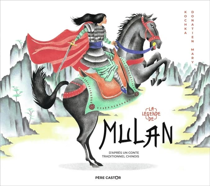 La légende de Mulan : d'après un conte traditionnel chinois
