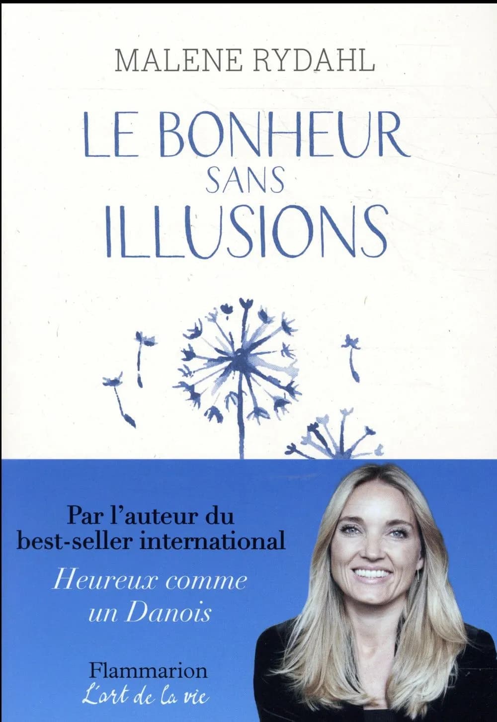Le bonheur sans illusions : beauté, argent, pouvoir, célébrité et sexe