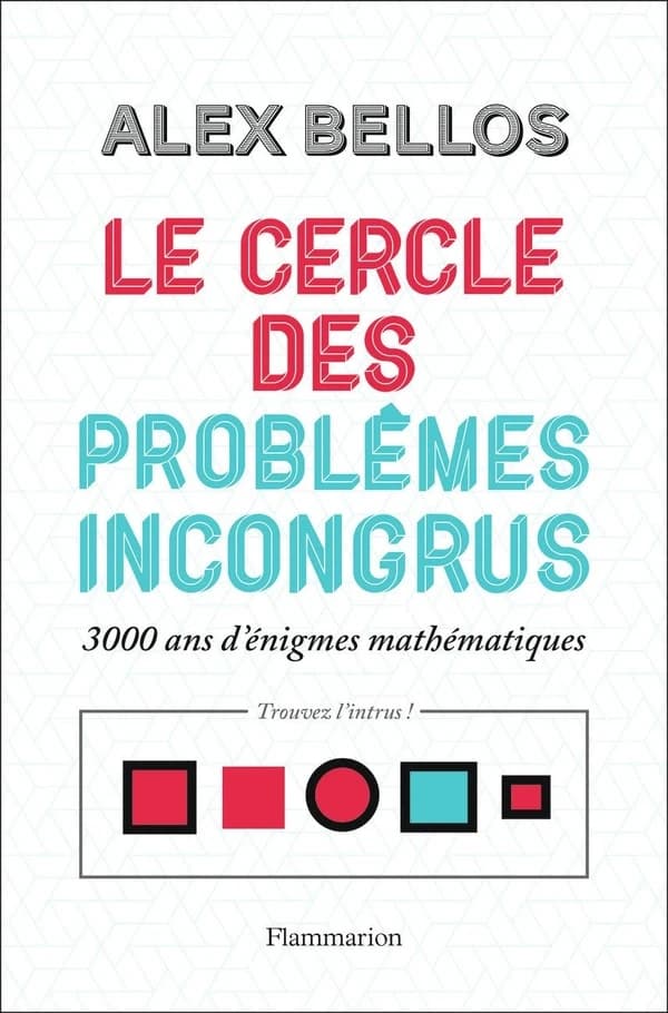 Le cercle des problèmes incongrus : 3000 ans d'énigmes mathématiques