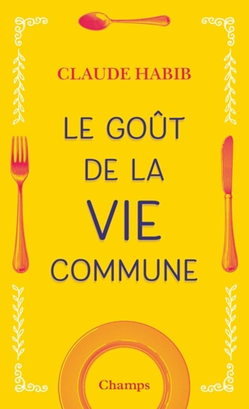 Le goût de la vie commune ([Nouvelle éd.]) Claude Habib