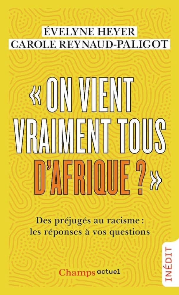 On vient vraiment tous d'Afrique ? : des préjugés au racisme, les réponses à vos questions : inédit
