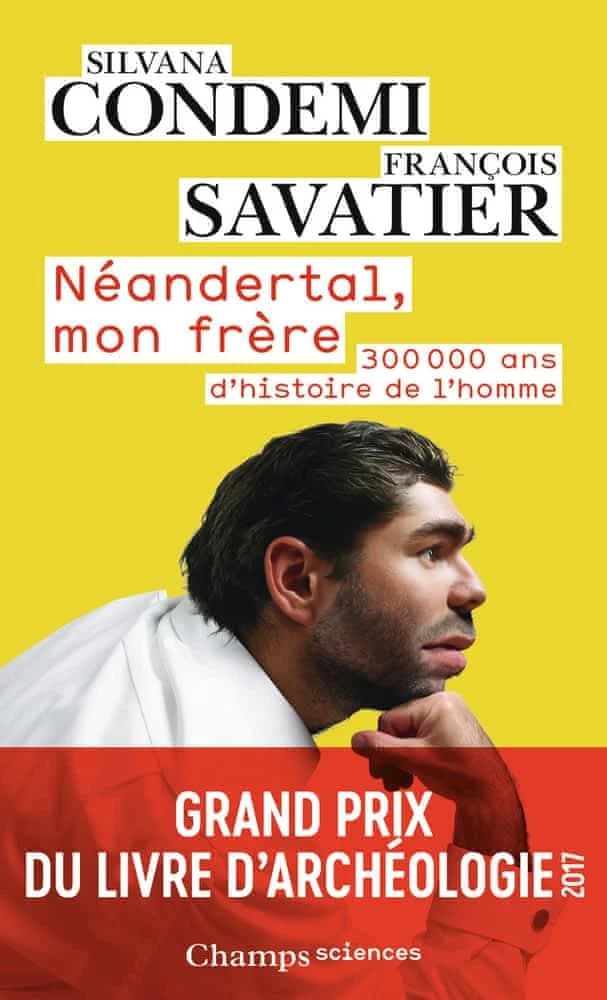 Néandertal, mon frère (Éd. mise à jour) Silvana Condemi, François Savatier ; illustrations de Benoît Clarys